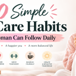 10 Simple Self-Care Habits Every Woman Can Follow Daily* | self care for women
